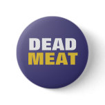 Dead Meat Button