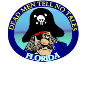 Dead men tell no tales Florida Tee Shirt