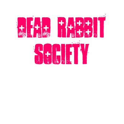 DEAD RABBIT SOCIETY T SHIRT by GorillaKustom