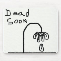 dead soon mousepads by JoJy45 dead soon mousepads