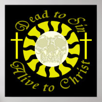Dead to Sin - Alive to Christ posters