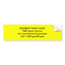 DEADBEAT DAD'S CLINICFREE Sperm ServiceNo Commi... bumper stickers by SlapnSlip DEADBEAT DAD'S CLINICFREE Sperm ServiceNo Commi... bumper stickers