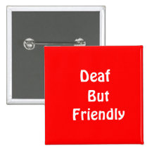 Deaf, But Friendly Pinback Button