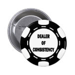 Dealer of Consistency Poker Chip Pinback Button