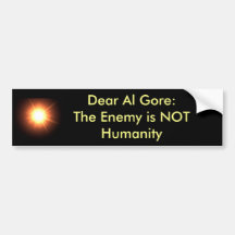 Dear Al Gore: The Enemy is NOT Humanity Bumper Sticker
