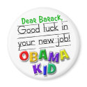 Dear Barack, good luck in your new job! magnets by BarkObama Dear Barack, good luck in your new job! magnets