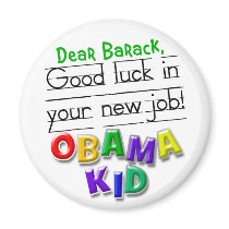 Dear Barack, good luck in your new job! magnets by BarkObama Dear Barack, good luck in your new job! magnets