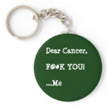 Dear Cancer,  F@#K YOU!  Me keychains