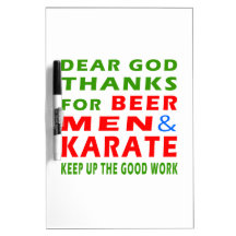 Dear God Thanks For Beer Men And Karate Dry Erase Whiteboards