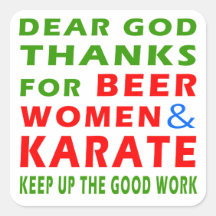 Dear God Thanks For Beer Women And Karate Square Stickers