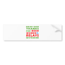 Dear God Thanks For Beer Women And Relays Bumper Stickers