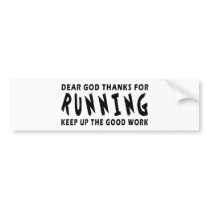 Dear God Thanks For Running Bumper Stickers