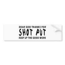 Dear God Thanks For Shot Put Bumper Stickers