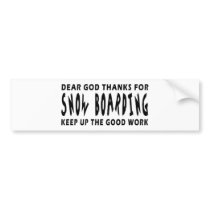 Dear God Thanks For Snow Boarding Bumper Sticker