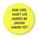 Dear Lord,Hasn't life handed me enough lemons yet? magnets by Tamathaa Dear Lord,Hasn't life handed me enough lemons yet? magnets