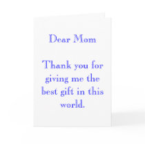 Dear Mom Thank you for giving me the best gift cards
