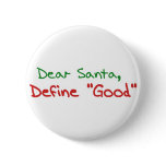 Dear Santa, Define Good Pinback Button