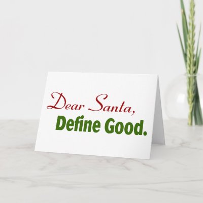 Dear Santa, Define Good. Cards