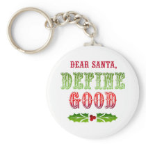 Dear Santa Define Good Keychains