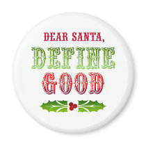 Dear Santa Define Good Fridge Magnet