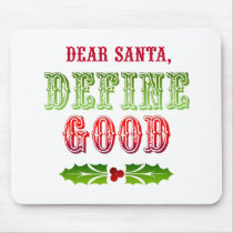 Dear Santa Define Good Mouse Pad