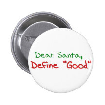 Dear Santa, Define Good Pinback Button