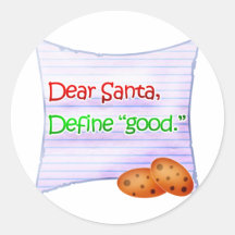 Dear Santa, Define "Good" Round Sticker