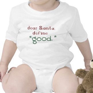 Dear Santa Define Good shirt
