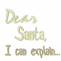 Dear Santa, I can explain... embroidered shirts