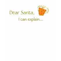 Dear Santa, I can explain... t-shirts by TheGrinchsCloset Dear Santa, I can explain... t-shirts