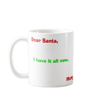 Dear Santa,, I have it all now,, Merr... mugs by goodthingshappen Dear Santa,, I have it all now,, Merr... mugs