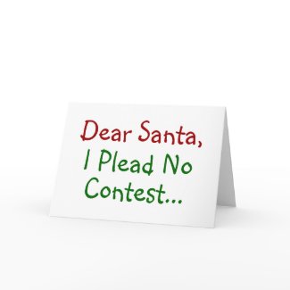Dear Santa, I Plead No Contest Greeting Card card
