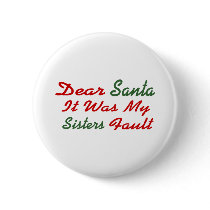 Dear Santa It Was My Sisters Fault Buttons