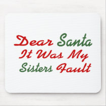Dear Santa It Was My Sisters Fault Mouse Pads