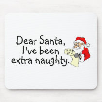 Dear Santa Ive Been Extra Naughty mousepads