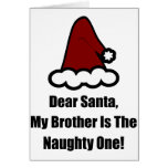 Dear Santa, My Brother Is The Naughty One Card
