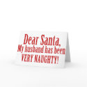 Dear Santa, My Husband Has Been Very Naughty cards by OneStopGiftShop Dear Santa, My Husband Has Been Very Naughty cards