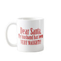Dear Santa, My Husband Has Been Very Naughty mugs by OneStopGiftShop Dear Santa, My Husband Has Been Very Naughty mugs