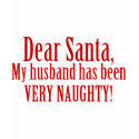 Dear Santa, My Husband Has Been Very Naughty t-shirts by OneStopGiftShop Dear Santa, My Husband Has Been Very Naughty t-shirts