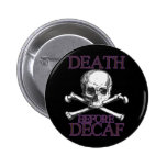 Death Before Decaf Pins