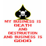 Death Is My Business And Business Is Good T Shirt