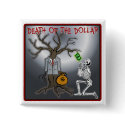 Death Of The Dollar Button by burntright Death Of The Dollar Button