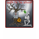 Death Of The Dollar T-Shirt by burntright Death Of The Dollar T-Shirt