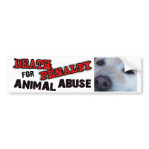 DEATH PENALTY FOR ANIMAL ABUSE (Dog) Bumper Sticker