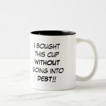 DEBT FREE MUG!..
