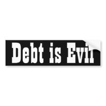 Debt is Evil Bumper Stickers