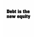 Debt is the new equity tshirt