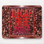 Decaf Free Zone Mouse Pad