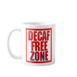 Decaf Free Zone Coffee Mug