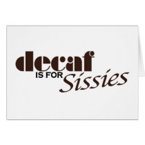 Decaf Is For Sissies cards by worldsfair Decaf Is For Sissies cards